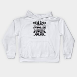 Yes! I'm a Spoiled Nephew But Not Yours I am the Property of a Freaking Awesome Aunt Kids Hoodie